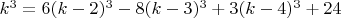 $k^3=6(k-2)^3-8(k-3)^3+3(k-4)^3+24$