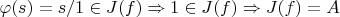 $\varphi(s)=s/1 \in J(f) \Rightarrow 1 \in J(f) \Rightarrow J(f)=A$ $\varphi(s)=s/1 \in J(f) \Rightarrow 1 \in J(f) \Rightarrow J(f)=A$