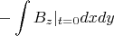 $$-\int B_z|_{t=0}dxdy$$ $$-\int B_z|_{t=0}dxdy$$