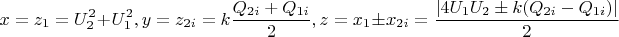 $$\[x = z_1  = U_2^2  + U_1^2 ,y = z_{2i}  = k\frac{{Q_{2i}  + Q_{1i} }}{2},z = x_1  \pm x_{2i}  = \frac{{|4U_1 U_2  \pm k(Q_{2i}  - Q_{1i} )|}}{2}\]$$