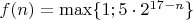 $f(n) = \max\{1; 5\cdot 2^{17-n}\}$