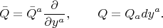 $$
\bar{Q} = \bar{Q}^a \frac{\partial}{\partial y^a},
\qquad
Q = Q_a d y^a.
$$ $$
\bar{Q} = \bar{Q}^a \frac{\partial}{\partial y^a},
\qquad
Q = Q_a d y^a.
$$