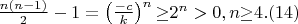 $\frac{n(n-1)} 2-1=\left(\frac{-c} k\right)^n{\geq}2^n>0,n{\geq}4.(14)$ $\frac{n(n-1)} 2-1=\left(\frac{-c} k\right)^n{\geq}2^n>0,n{\geq}4.(14)$
