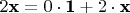 $2\textbf x=0\cdot \textbf 1+2\cdot \textbf x$