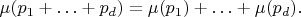 $$\mu(p_1+\ldots+p_d)=\mu(p_1)+\ldots+\mu(p_d).$$