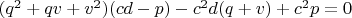 $(q^2+qv+v^2)(cd-p)-c^2d(q+v)+c^2p=0$