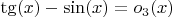 $\tg(x) - \sin(x) = o_3(x)$ $\tg(x) - \sin(x) = o_3(x)$
