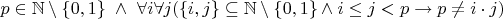 $p \in \mathbb{N} \setminus \{0, 1\} \ \wedge \ \forall i \forall j (\{i, j\} \subseteq \mathbb{N} \setminus \{0, 1\} \wedge i \le j  <  p \rightarrow p \ne i \cdot j) $