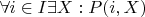 $\forall i \in I \exists X: P(i, X)$