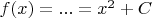 $f(x) = ... =  x^2 + C$