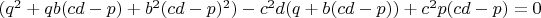 $(q^2+qb(cd-p)+b^2(cd-p)^2)-c^2d(q+b(cd-p))+c^2p(cd-p)=0$