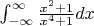 $\int_{- \infty}^{\infty} {\frac{x^2 + 1 }{x^4 + 1}dx}$