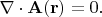 $\nabla\cdot\mathbf{A}(\mathbf{r})=0.$ $\nabla\cdot\mathbf{A}(\mathbf{r})=0.$