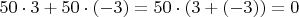 $50\cdot3+50\cdot(-3)=50\cdot(3+(-3))=0$
