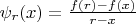 $   \psi_r(x) = \frac{f(r)-f(x)}{r-x}   $
