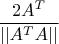 $\dfrac{2A^T}{||A^TA||}$