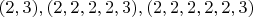 $(2,3), (2,2,2,2,3), (2,2,2,2,2,3)$ $(2,3), (2,2,2,2,3), (2,2,2,2,2,3)$