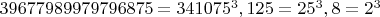$39677989979796875=341075^3,125=25^3,8=2^3$