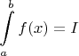 $$\int\limits_{a}^{b}f(x) = I$$ $$\int\limits_{a}^{b}f(x) = I$$