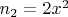 $n_2=2x^2$