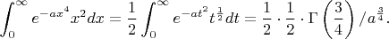 $$\int_0^\infty e^{-ax^4}x^2dx = \frac12\int_0^\infty e^{-at^2}t^{\frac12}dt = \frac12 \cdot \frac12 \cdot \Gamma\left(\frac34\right)/a^{\frac34}.$$