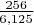 $\frac{256}{6,125}$