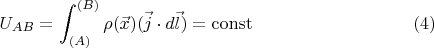 $$ U_{AB}=\int_{(A)}^{(B)}\rho(\vec{x})(\vec{j}\cdot d\vec{l})=\mathrm{const}\eqno(4) $$ $$ U_{AB}=\int_{(A)}^{(B)}\rho(\vec{x})(\vec{j}\cdot d\vec{l})=\mathrm{const}\eqno(4) $$