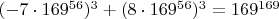 $(-7 \cdot 169^{56})^3+(8 \cdot 169^{56})^3=169^{169}$