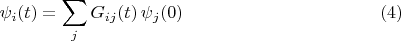 $$\psi_i(t)=\sum_j G_{ij}(t)\,\psi_j(0)\,\eqno (4)$$ $$\psi_i(t)=\sum_j G_{ij}(t)\,\psi_j(0)\,\eqno (4)$$