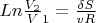 $Ln\frac{V_2}V_1 = \frac{\delta S} {vR} $