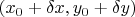 $(x_0+\delta x,y_0+\delta y)$