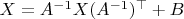 $X=A^{-1}X(A^{-1})^\top+B$