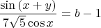 $$\frac{\sin \left( x+y \right)}{7\sqrt{5}\cos x}=b-1$$