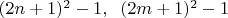 $(2n+1)^2-1, \;\; (2m+1)^2-1$