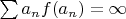 $\sum a_n f(a_n) = \infty$