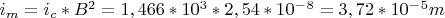 $i_m=i_c*B^2=1,466*10^3*2,54*10^-^8=3,72*10^-^5m$