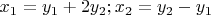 $x_1=y_1+2y_2; x_2=y_2-y_1$