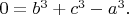 $0=b^3+c^3-a^3.$ $0=b^3+c^3-a^3.$