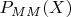 $P_{MM}(X)$