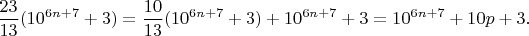 $$\frac{23}{13}(10^{6n+7}+3)=\frac{10}{13}(10^{6n+7}+3)+10^{6n+7}+3=10^{6n+7}+10p+3.$$