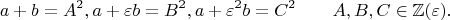 $$
a + b = A^2, a + \varepsilon b = B^2, a + \varepsilon^2 b = C^2 \qquad
A,B,C\in\mathbb Z(\varepsilon).
$$ $$
a + b = A^2, a + \varepsilon b = B^2, a + \varepsilon^2 b = C^2 \qquad
A,B,C\in\mathbb Z(\varepsilon).
$$