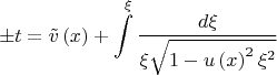 $$ \pm t = \tilde v\left( x \right) + \int\limits_{}^\xi  {\frac{{d\xi }}{{\xi \sqrt {1 - u\left( x \right)^2 \xi ^2 } }}} $$