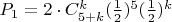 $P_1=2\cdot C_{5+k}^k(\frac 1 2)^5(\frac 1 2)^k$
