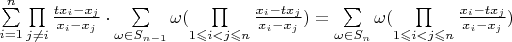 $\sum\limits_{i=1}^{n}\prod\limits_{j\ne i}^{}\frac{tx_i-x_j}{x_i-x_j}\cdot \sum \limits_{\omega \in S_{n-1}}^{}\omega(\prod\limits_{1\leqslant i < j\leqslant n}^{}\frac{x_i-tx_j}{x_i-x_j})=\sum \limits_{\omega \in S_n}^{}\omega(\prod\limits_{1\leqslant i < j\leqslant n}^{}\frac{x_i-tx_j}{x_i-x_j})$