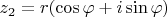 $z_2=r(\cos\varphi+i\sin\varphi)$