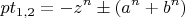 $$pt_{1,2}=-z^n\pm(a^n+b^n)$$