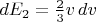 $dE_2 = \frac{2}{3}v \, dv$ $dE_2 = \frac{2}{3}v \, dv$