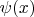 $\psi(x)$ $\psi(x)$