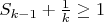 $S_{k-1}+\frac{1}{k}\ge1$