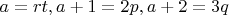 $a=rt, a+1=2p, a+2=3q$